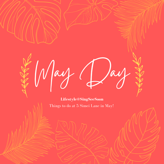 Lifestyle@SingSeeSoon: May Day! May Day!