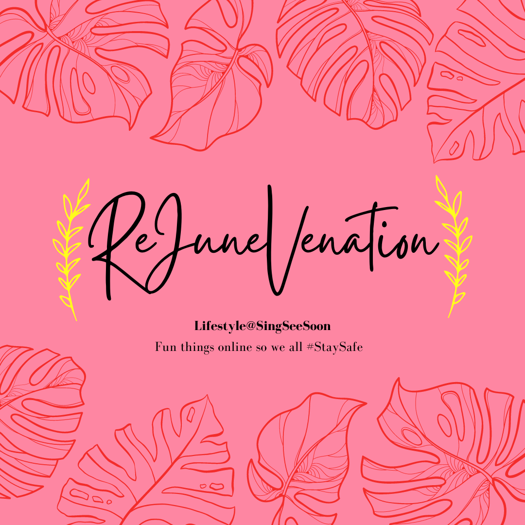 LIFESTYLE@SINGSEESOON: ReJUNEvenation Refresh ReWOW!