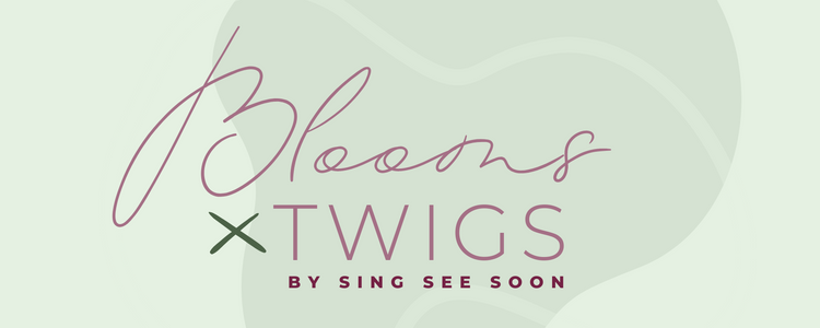 Blooms X Twigs By Sing See Soon