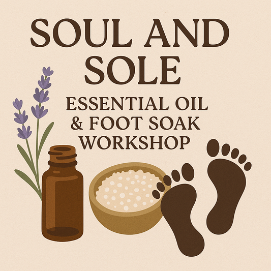 Soul and Sole: Essential Oil & Foot Soak Workshop | 13 December
